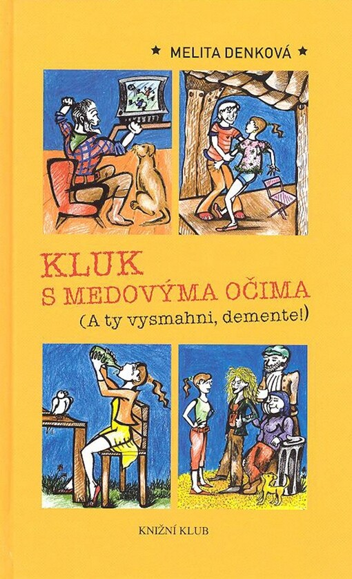 Kluk s medovýma očima: (A ty vysmahni, demente!)