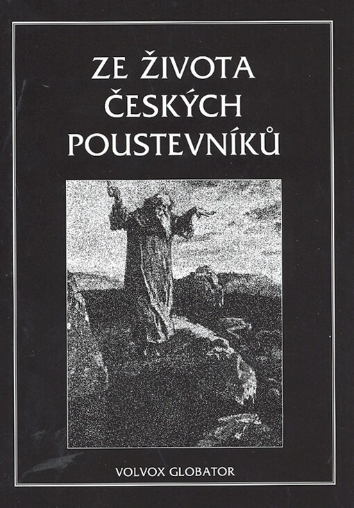 Ze života českých poustevníků: vypravování o jejich divotvorném působení, o jejich ďábelských pokušeních a jiných dobrodružstvích