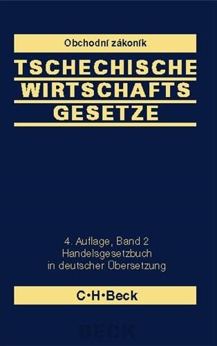 Tschechische Wirtschaftsgesetze : aktuelle Gesetzestexte in deutscher Übersetzung = České hospodářské zákony : aktuální texty zákonů v německém překladu