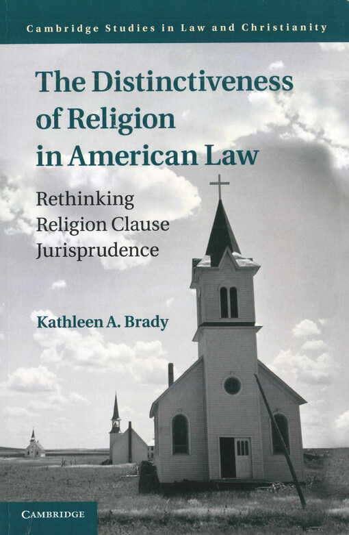 The distinctiveness of religion in American law : rethinking religion clause jurisprudence