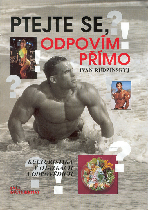 Ptejte se, odpovím přímo: kulturistika v otázkách a odpovědích