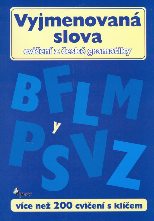 Vyjmenovaná slova : [více než 200 cvičení s klíčem]