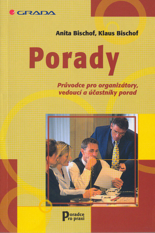 Porady: průvodce pro organizátory, vedoucí a účastníky porad