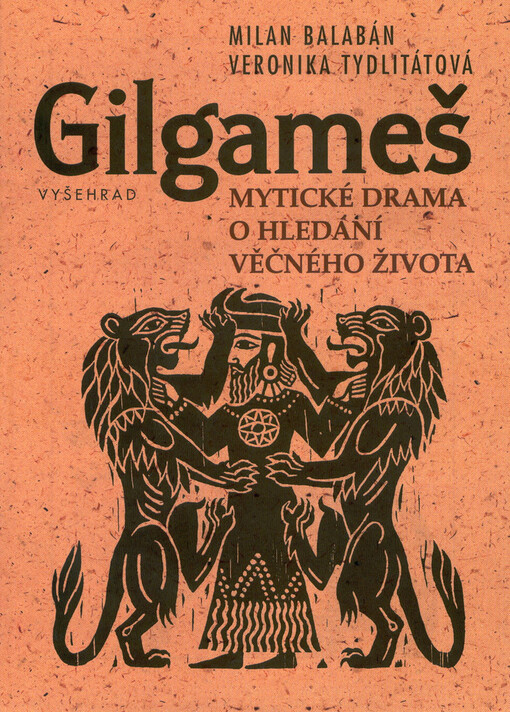 Gilgameš : mytické drama o hledání věčného života
