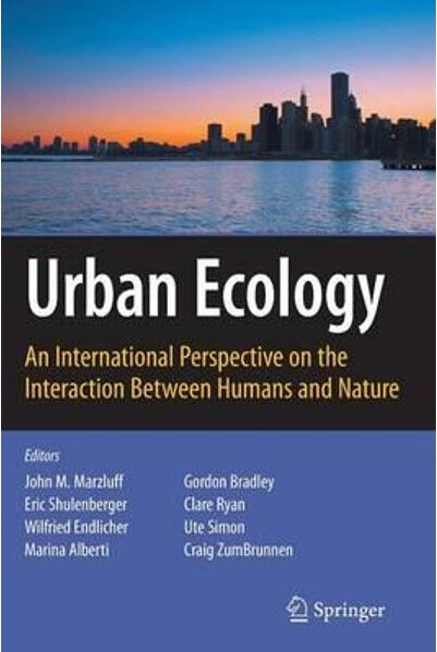 Urban ecology : an international perspective on the interactions between humans and nature