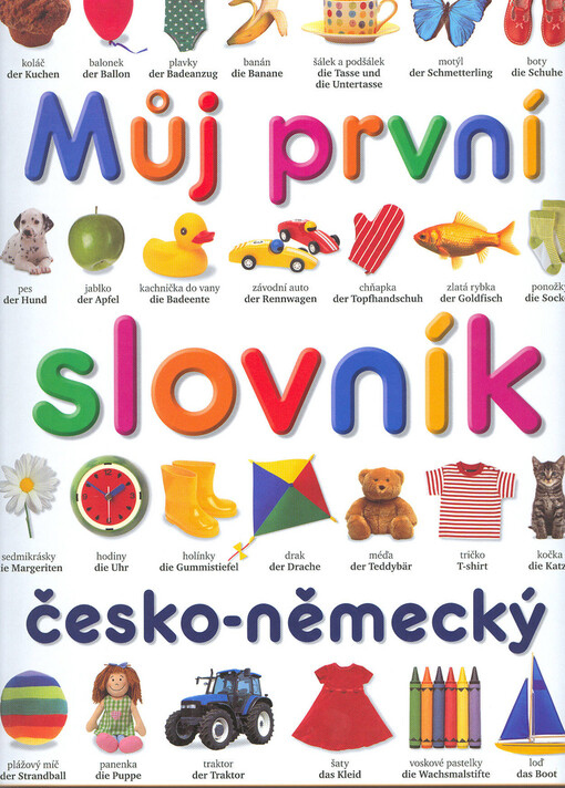 Můj první slovník česko-německý =: Mein erstes Wörterbuch
