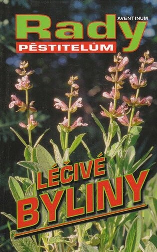 Léčivé byliny: [rady pěstitelům]
