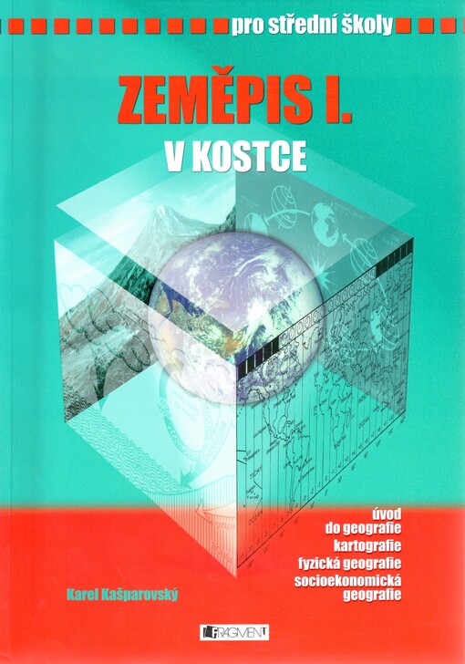 Zeměpis I. v kostce: pro střední školy : [úvod do geografie, kartografie, fyzická geografie, socioekonomická geografie]