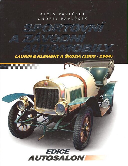 Sportovní a závodní automobily : Laurin & Klement a Škoda : 1905-1964