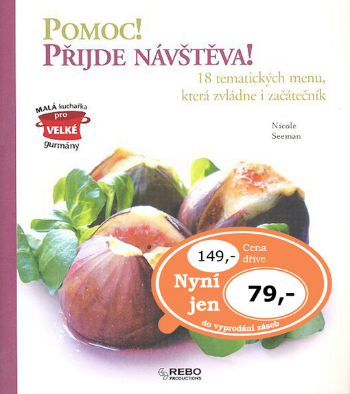 Pomoc! Přijde návštěva! : 18 tematických menu, která zvládne i začátečník