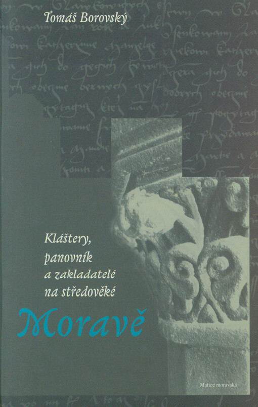 Kláštery, panovník a zakladatelé na středověké Moravě
