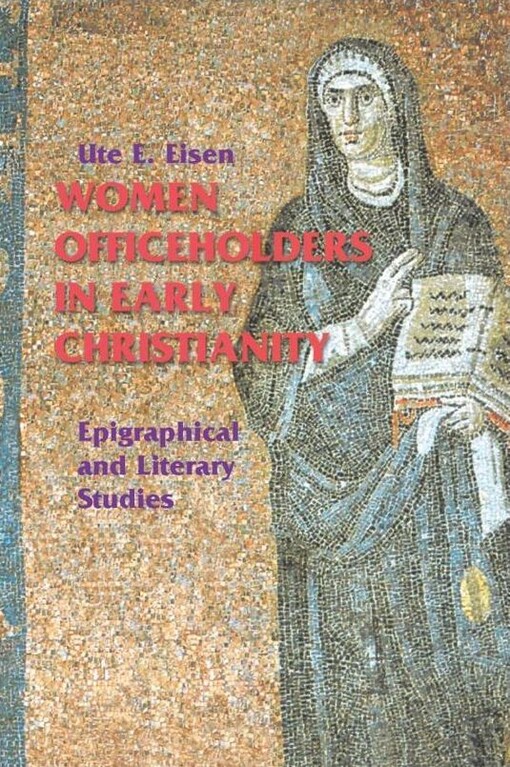 Women Officeholders in Early Christianity: Epigraphical and Literary Studies (Theology)