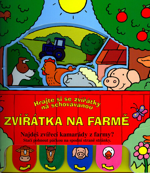Zvířátka na farmě : hrajte si se zvířátky na schovávanou : najdeš zvířecí kamarády z farmy? : stačí pohnout páčkou na spodní straně stránky