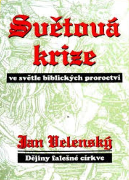 Světová krize ve světle biblických proroctví : dějiny falešné církve
