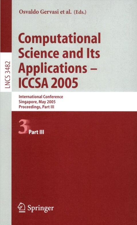 Computational science and its applications : ICCSA 2005 : international conference, Singapore, May 9-12, 2005 : proceedings. Part I