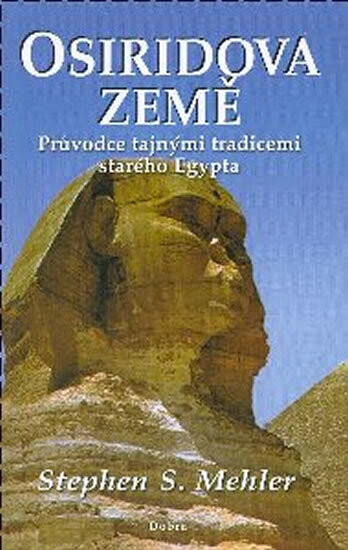 Osiridova země : průvodce tajnými tradicemi starého Egypta