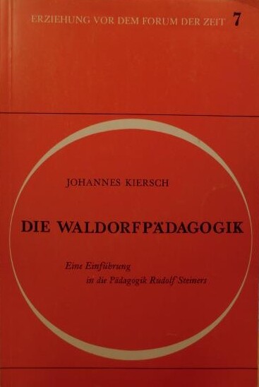 Die Waldorfpadagogik: E. Einf. in die Padagogik Rudolf Steiners (Erziehung vor dem Forum der Zeit) (German Edition)