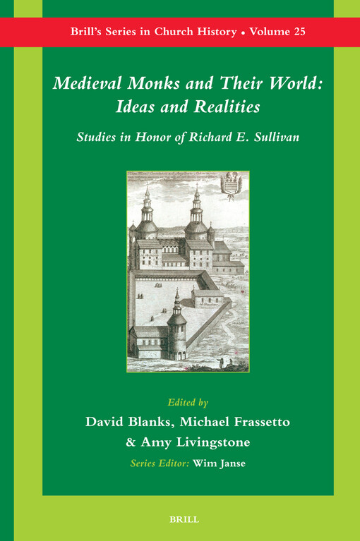 Medieval monks and their world : ideas and realities : studies in honor of Richard E. Sullivan