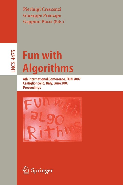 Fun with Algorithms: 4th International Conference, FUN 2007, Castiglioncello, Italy, June 3-5, 2007, Proceedings (Lecture Notes in Computer Science / Theoretical Computer Science and General Issues)