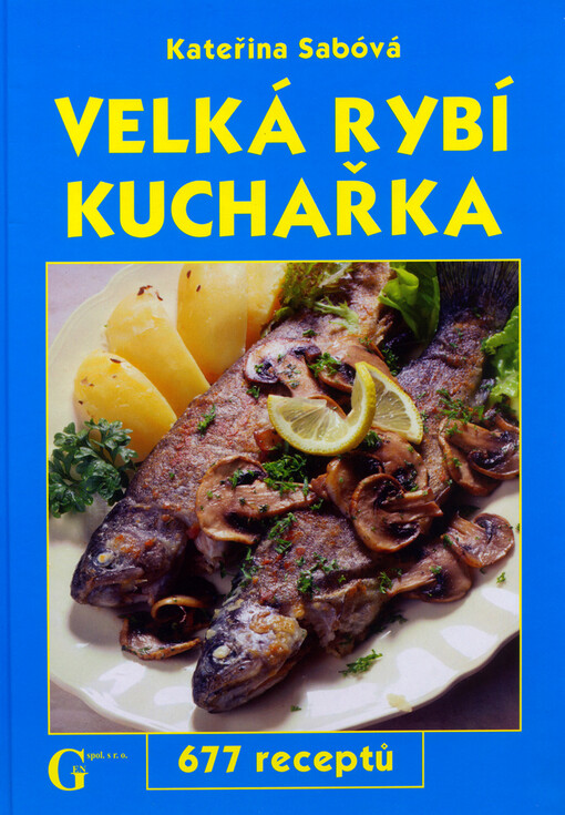 Velká rybí kuchařka: 677 receptů
