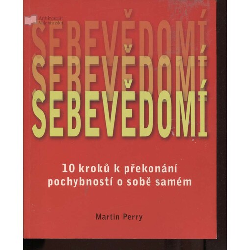 Sebevědomí : 10 kroků k překonání pochybností o sobě samém