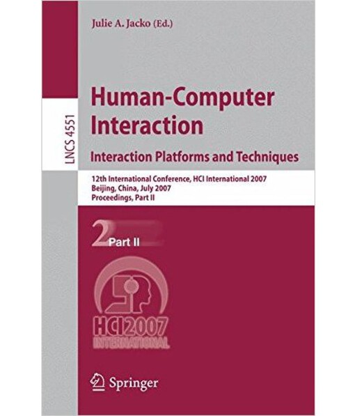 Human-computer interaction : interaction platforms and techniques : 12th international conference, HCI International 2007, Beijing, China, July 2007 : proceedings. Part II