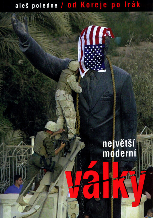 Největší moderní války: (od Koreje po Irák)