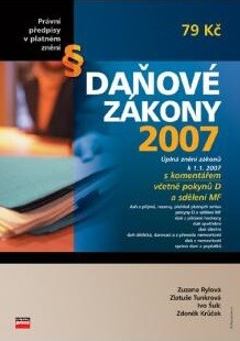 Daňové zákony 2007 : úplná znění zákonů k 1.1.2007 s komentářem včetně pokynů D a sdělení MF