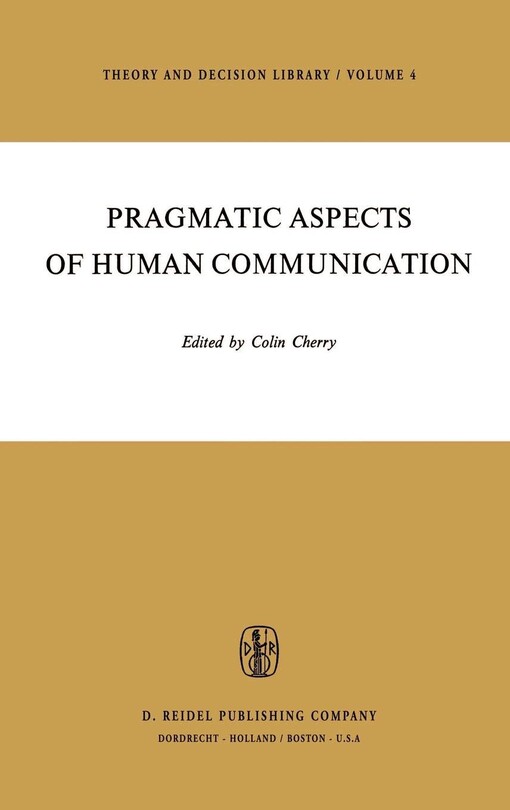 Pragmatic Aspects of Human Communication (Theory and Decision Library)