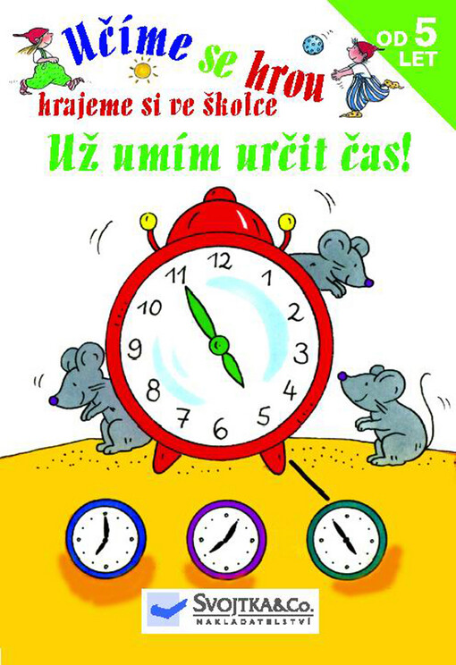 Už umím určit čas : hrajeme si ve školce ; [ilustrace Angelika Penner]