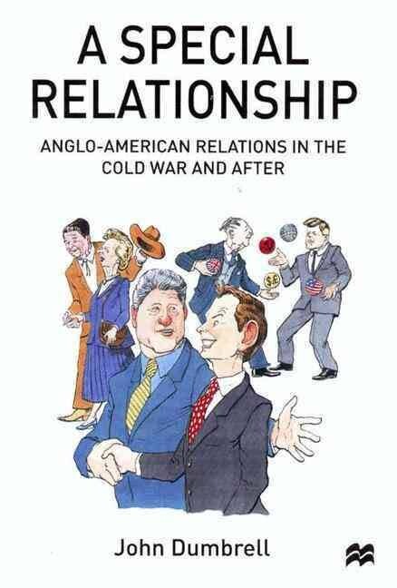 A special relationship : anglo-american relations in the cold war and after