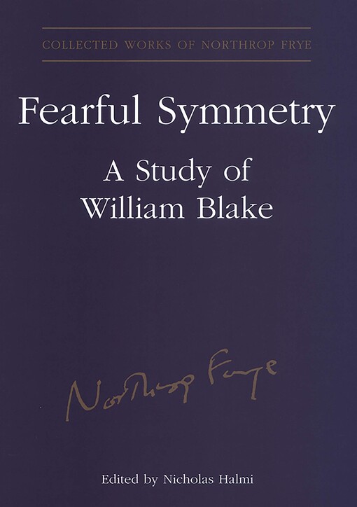 Fearful Symmetry: A Study of William Blake (Collected Works of Northrop Frye)