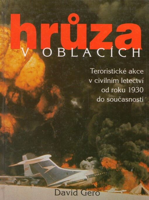 Hrůza v oblacích: teroristické akce v civilním letectví od roku 1930 do současnosti