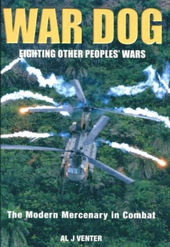 War dog : fighting other people's wars : the modern mercenary in combat