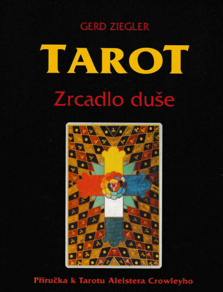 Tarot : zrcadlo duše : příručka k tarotu Aleistera Crowleyho