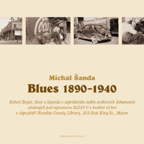 Blues 1890-1940 : Robert Boyer, život a legenda v zaprášeném světle archivních dokumentů-