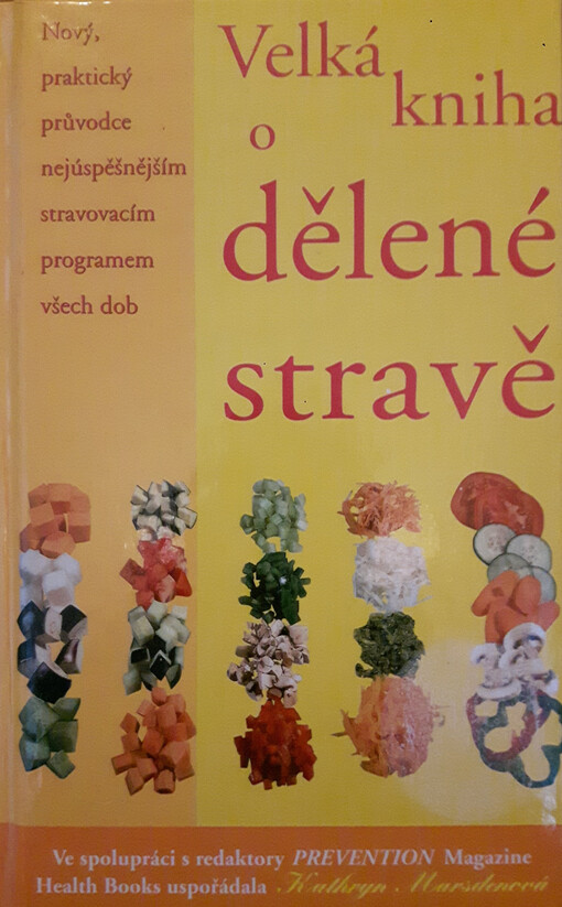 Velká kniha o dělené stravě: nový, praktický průvodce nejúspěšnějším stravovacím programem všech dob