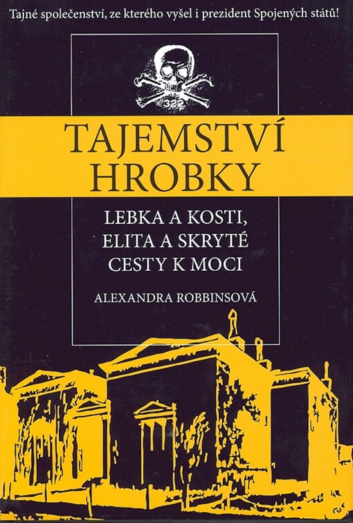Tajemství hrobky : lebka a kosti, elita a skryté cesty moci