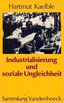 Industrialisierung und soziale Ungleichheit: Europa im 19. Jahrhundert : eine Bilanz (Sammlung Vandenhoeck) (German Edition)