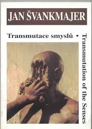 Jan Švankmajer : transmutace smyslů = transmutation of the senses, 2., rozš. vyd.