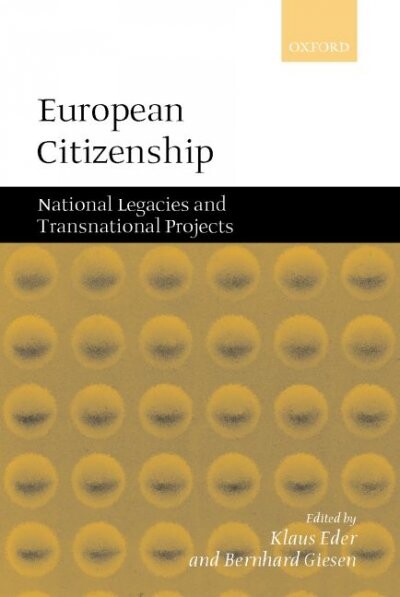 European citizenship between national legacies and postnational projects
