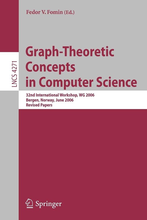 Graph-theoretic concepts in computer science : 32nd international workshop, WG 2006, Bergen, Norway, June 22-24, 2006 : revised papers