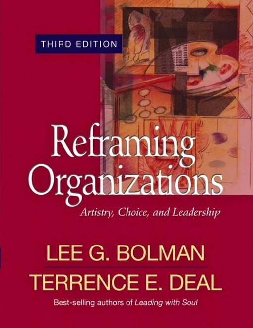 Reframing Organizations: Artistry, Choice, and Leadership (Jossey Bass Business and Management Series)