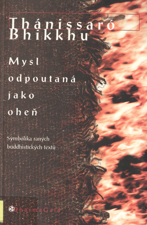 Mysl odpoutaná jako oheň : symbolika raných buddhistických textů