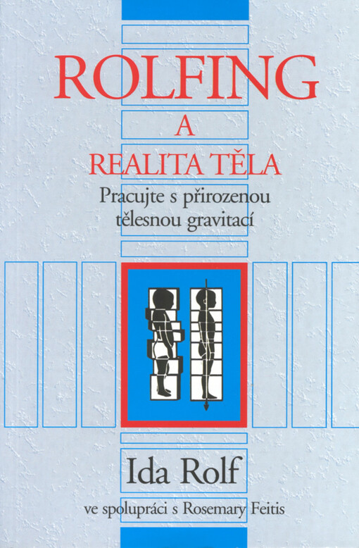 Rolfing a realita těla : pracujte s přirozenou tělesnou gravitací