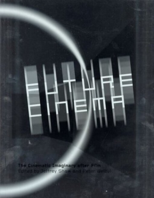 Future cinema : the cinematic imaginary after film