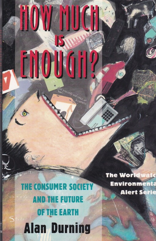 How much is enough? : the consumer society and the future of the Earth