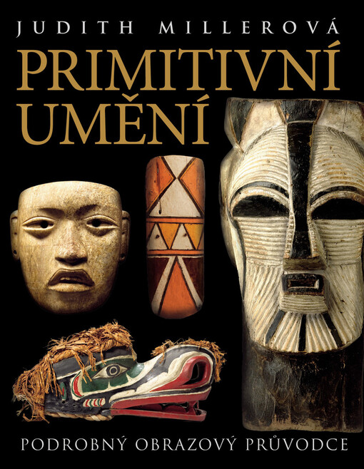 Primitivní umění: [podrobný obrazový průvodce]