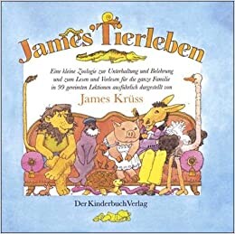 James´ Tierleben : Eine kleine Zoologie zur Unterhaltung und Belehrung und zum Lesen und Vorlesen für die ganze Familie in 99 gereimten Lektionen ausführlich dargestellt von James Krüss ; illustr. von Eberhard Binder