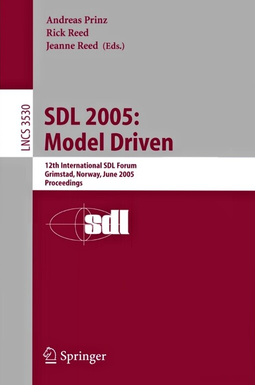 SDL 2005: Model Driven: 12th International SDL Forum, Grimstad, Norway, June 20-23, 2005, Proceedings (Lecture Notes in Computer Science / Computer Communication Networks and Telecommunications)